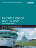 Climate Change and Tourism: From Policy to Practice (Tourism, Environment and Development Series)