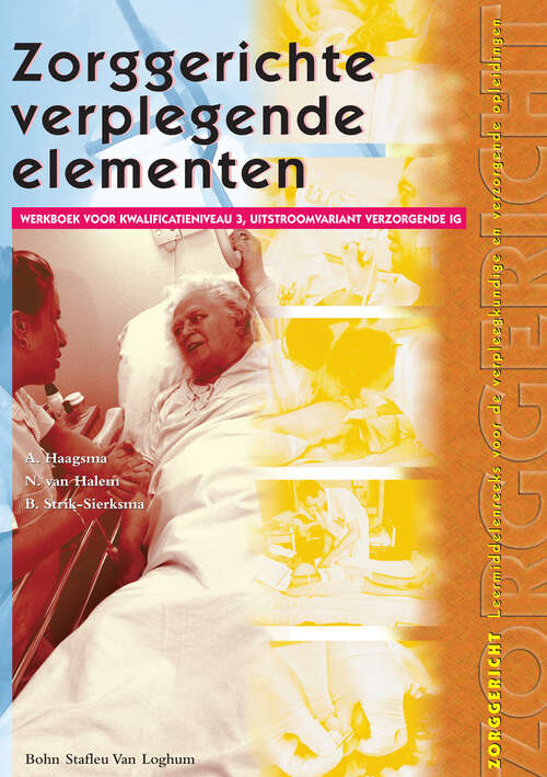 Book cover of Zorggerichte verplegende elementen: Werkboek voor kwalifikatieniveau 3, uitstroomvariant verzorgende IG (Zorggericht Leermiddelenreeks voor de verrpleegkundige en verzorgende opleidingen)