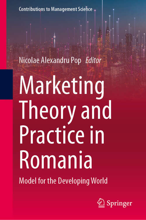 Book cover of Marketing Theory and Practice in Romania: Model for the Developing World (Contributions to Management Science)