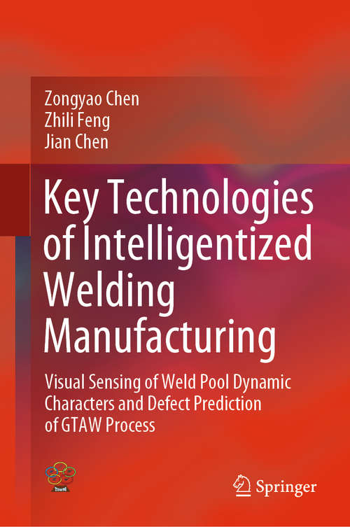 Key Technologies of Intelligentized Welding Manufacturing: Visual Sensing of Weld Pool Dynamic Characters and Defect Prediction of GTAW Process