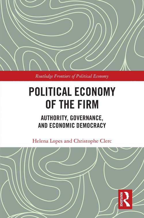 Book cover of Political Economy of the Firm: Authority, Governance, and Economic Democracy (Routledge Frontiers of Political Economy)