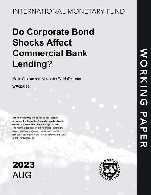 Book cover of Do Corporate Bond Shocks Affect Commercial Bank Lending? (Imf Working Papers)