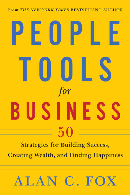 Book cover of People Tools for Business: 50 Strategies for Building Success, Creating Wealth, and Finding Happiness