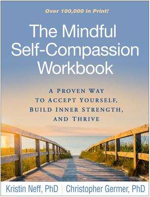 Book cover of The Mindful Self-Compassion Workbook: A Proven Way To Accept Yourself, Build Inner Strength, And Thrive
