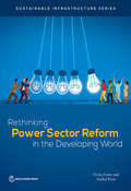 Rethinking Power Sector Reform in the Developing World (Sustainable Infrastructure)