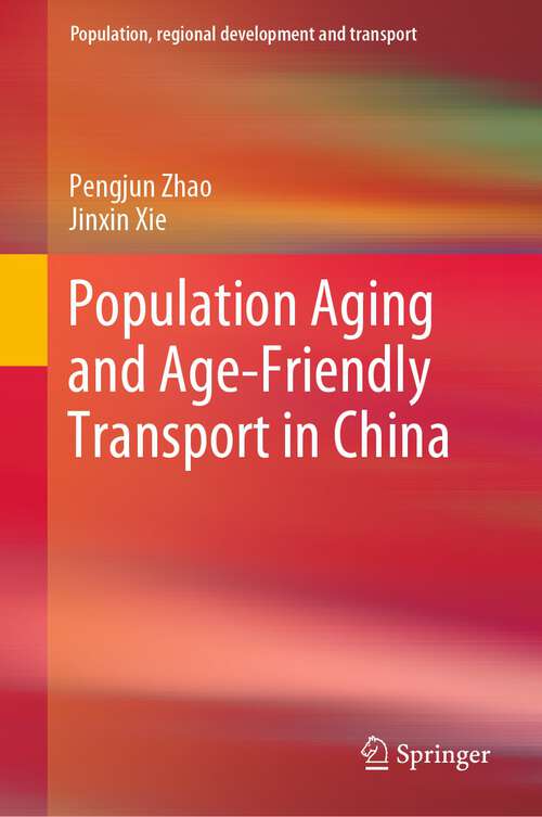 Population Aging and Age-Friendly Transport in China (Population, Regional Development and Transport Series)