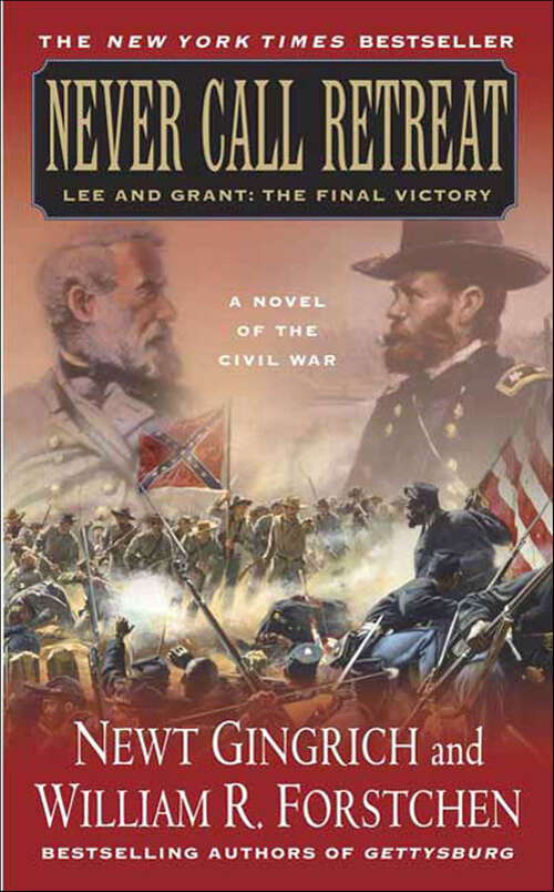 Book cover of Never Call Retreat: Lee and Grant: The Final Victory, A Novel of the Civil War (The Gettysburg Trilogy #3)