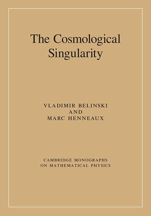 Book cover of The Cosmological Singularity (Cambridge Monographs on Mathematical Physics)