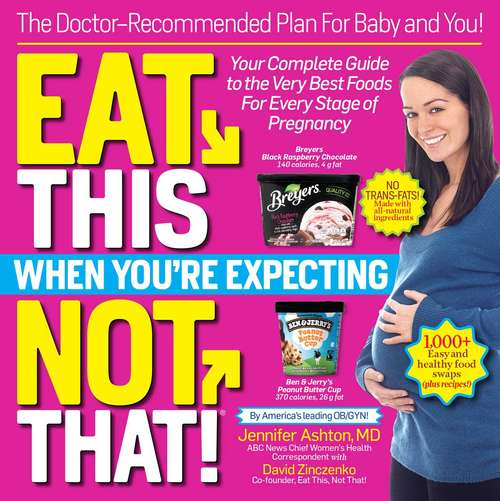Book cover of Eat This, Not That When You're Expecting: The Doctor-Recommended Plan for Baby and You! Your Complete Guide to the Very Best Foods for Every Stage of Pregnancy