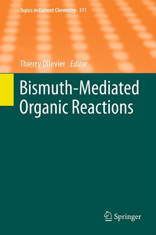Book cover of Bismuth-Mediated Organic Reactions (Topics in Current Chemistry #311)