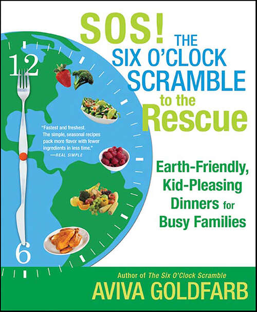 Book cover of SOS! The Six O'Clock Scramble to the Rescue: Earth-Friendly, Kid-Pleasing Dinners for Busy Families (Six O'Clock Scramble)