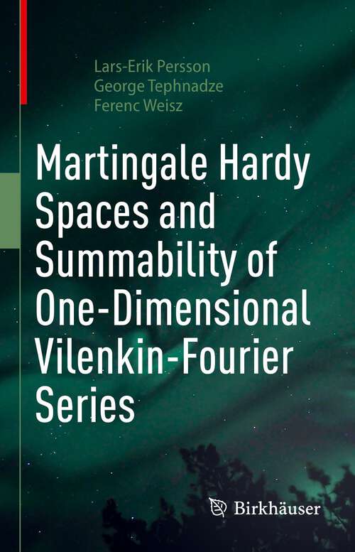 Book cover of Martingale Hardy Spaces and Summability of One-Dimensional Vilenkin-Fourier Series (1st ed. 2022)