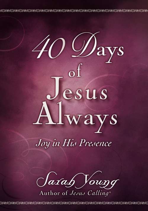 Book cover of 40 Days of Jesus Always: Joy in His Presence (Jesus Always)