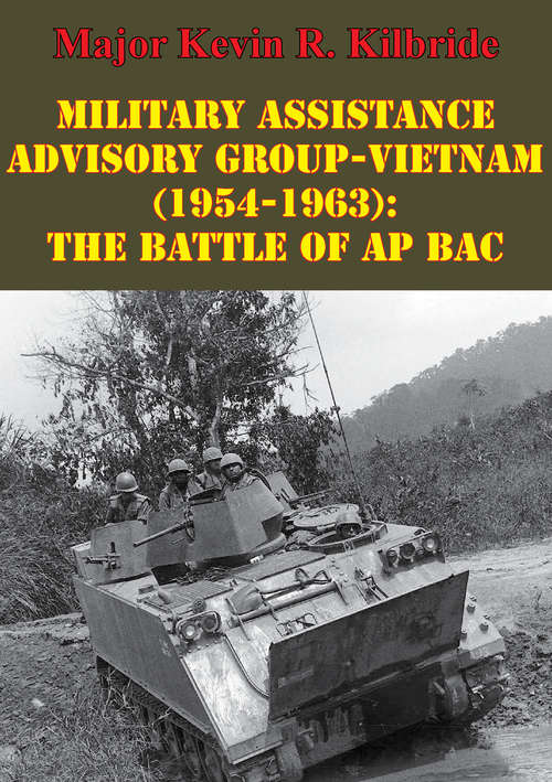 Book cover of Military Assistance Advisory Group-Vietnam (1954-1963): The Battle Of Ap Bac