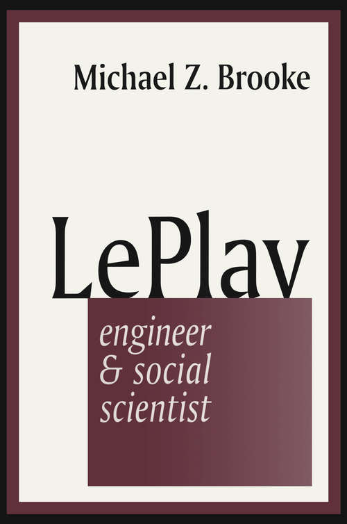 Le Play: Engineer and Social Scientist