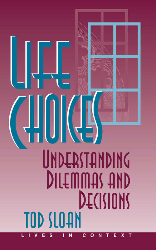 Book cover of Life Choices: Understanding Dilemmas and Decisions (Lives in Context)