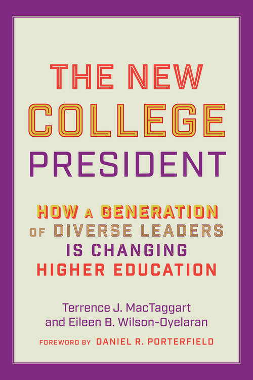 Book cover of The New College President: How A Generation Of Diverse Leaders Is Changing Higher Education