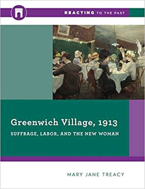 Greenwich Village 1913: Suffrage, Labor, And The New Woman