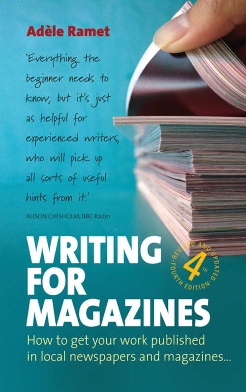Book cover of Writing for Magazines: How to get your work published in local newspapers and magazines (4th Edition)