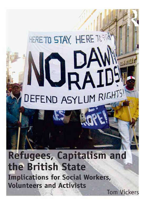 Book cover of Refugees, Capitalism and the British State: Implications for Social Workers, Volunteers and Activists