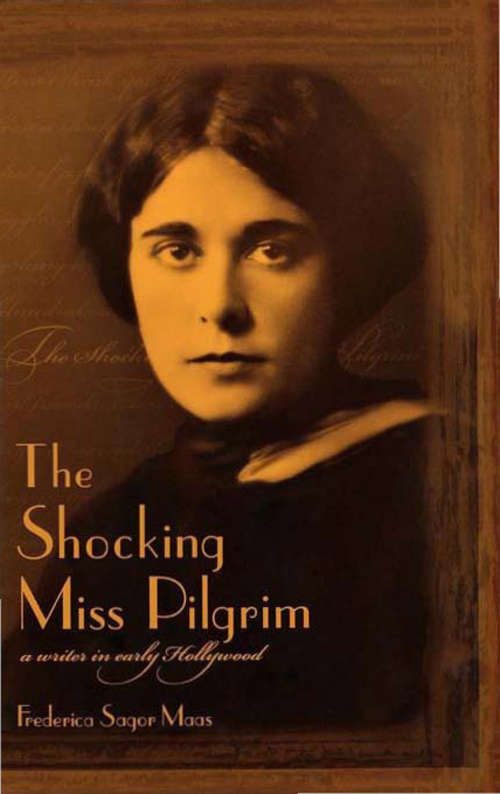 Book cover of The Shocking Miss Pilgrim: A Writer in Early Hollywood