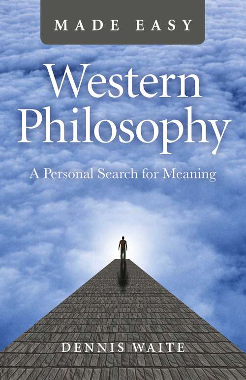 Book cover of Western Philosophy Made Easy: A Personal Search For Meaning
