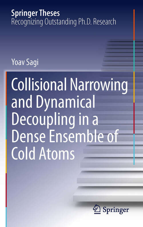 Book cover of Collisional Narrowing and Dynamical Decoupling in a Dense Ensemble of Cold Atoms (Springer Theses)