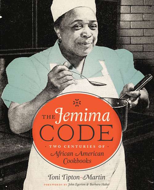 Book cover of The Jemima Code: 150 Timeless African American Cookbooks And Their Extraordinary Legacy