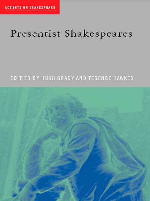 Book cover of Presentist Shakespeares (Accents on Shakespeare)