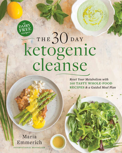 Book cover of 30-Day Ketogenic Cleanse: Reset Your Metabolism With 160 Tasty Whole-food Recipes And Meal Plans