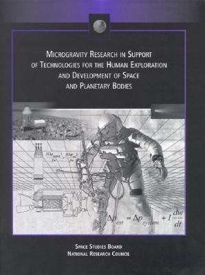 Book cover of Microgravity Research In Support Of Technologies For The Human Exploration And Development Of Space And Planetary Bodies