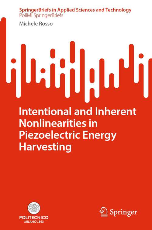 Book cover of Intentional and Inherent Nonlinearities in Piezoelectric Energy Harvesting (2024) (SpringerBriefs in Applied Sciences and Technology)