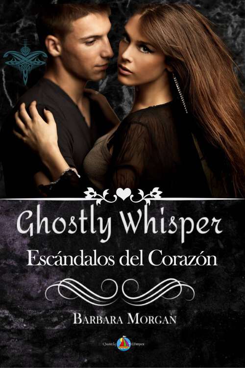 Book cover of Ghostly Whisper - Escándalos del Corazón (Ghostly Whisper #2)