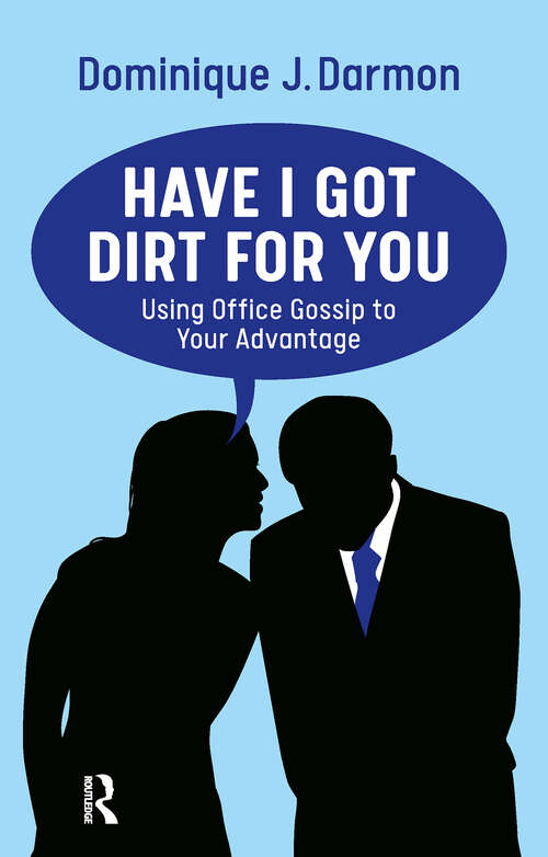 Book cover of Have I Got Dirt For You: Using Office Gossip to Your Advantage (1)