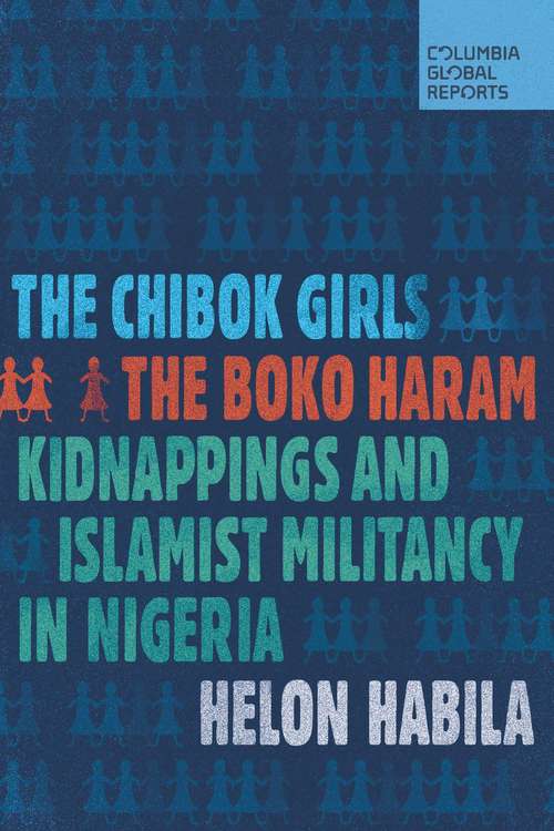 Book cover of The Chibok Girls: The Boko Haram Kidnappings and Islamist Militancy in Nigeria