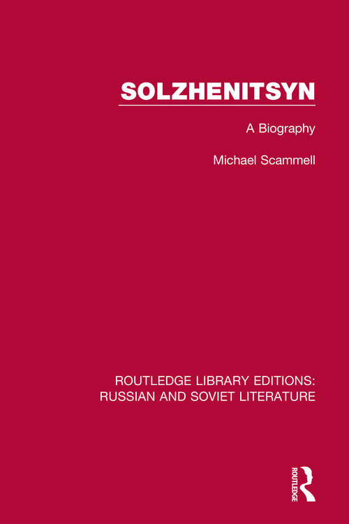 Book cover of Solzhenitsyn: A Biography (Routledge Library Editions: Russian and Soviet Literature #15)