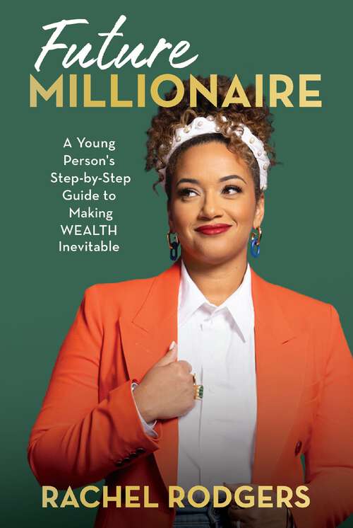 Book cover of Future Millionaire: A Young Person’s Step-by-Step Guide to Making WEALTH Inevitable