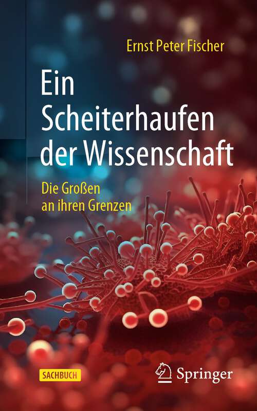 Book cover of Ein Scheiterhaufen der Wissenschaft: Die Großen an ihren Grenzen (1. Aufl. 2023)