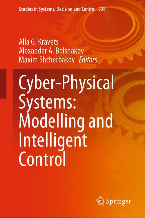 Book cover of Cyber-Physical Systems: Modelling and Intelligent Control (1st ed. 2021) (Studies in Systems, Decision and Control #338)