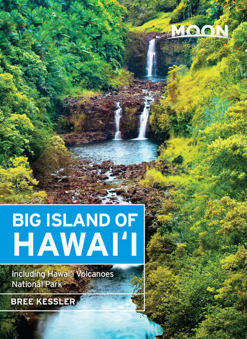 Book cover of Moon Big Island of Hawaii: Including Hawaii Volcanoes National Park