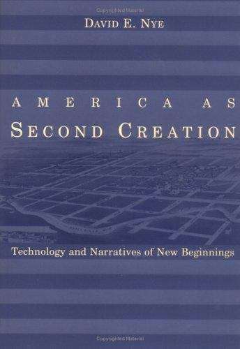 Book cover of America as Second Creation: Technology and Narratives of New Beginnings