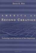 America as Second Creation: Technology and Narratives of New Beginnings