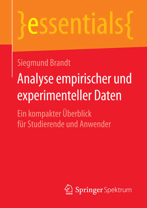 Book cover of Analyse empirischer und experimenteller Daten: Ein kompakter Überblick für Studierende und Anwender (essentials)
