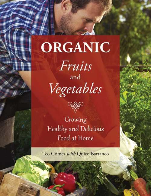 Book cover of Organic Fruits and Vegetables: Growing Healthy and Delicious Food at Home
