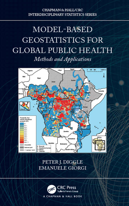 Model-based Geostatistics for Global Public Health: Methods and Applications (Chapman & Hall/CRC Interdisciplinary Statistics)
