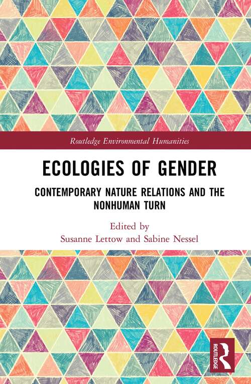 Book cover of Ecologies of Gender: Contemporary Nature Relations and the Nonhuman Turn (Routledge Environmental Humanities)