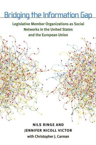 Bridging The Information Gap: Legislative Member Organizations As Social Networks In The United States And The European Union