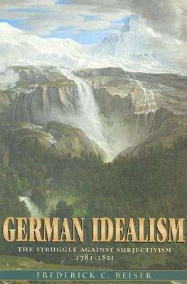 Book cover of German Idealism: The Struggle against Subjectivism 1781-1801