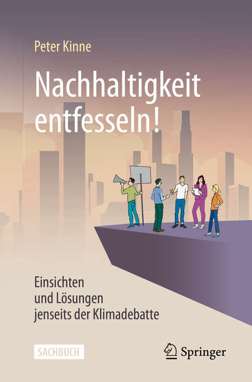 Book cover of Nachhaltigkeit entfesseln!: Einsichten und Lösungen Jenseits der Klimadebatte