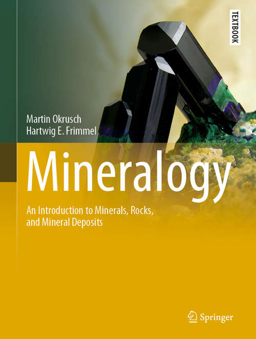 Book cover of Mineralogy: An Introduction to Minerals, Rocks, and Mineral Deposits (1st ed. 2020) (Springer Textbooks in Earth Sciences, Geography and Environment)